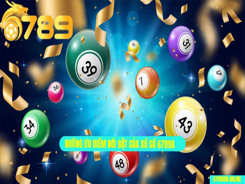 Những ưu điểm nổi bật của xổ số 6789A